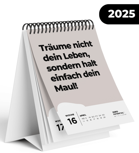 Im EXTREM Demotivierenden Tischkalender 2025 von ZERO POTENTIAL steht am 16. April der Spruch „Träume nicht dein Leben, sondern halt einfach dein Maul!“ triefend vor Sarkasmus. Dieser Anti-Life-Transformation-Kalender mit dem Titel Anti-Motivationskalender ist perfekt für Fans demotivierender Sprüche.